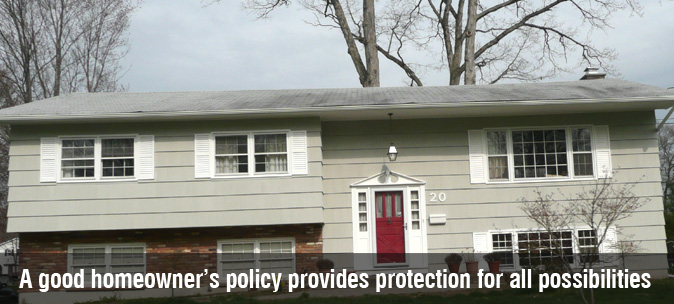 A good homeowner’s policy provides protection for all possibilities.