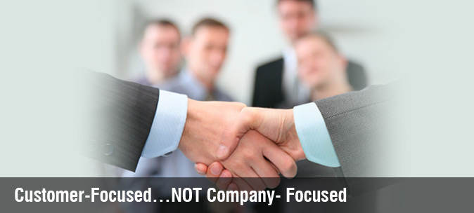 Customer-Focused…NOT Company- Focused